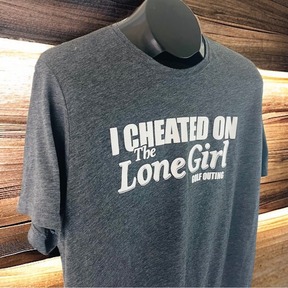 I Cheated on the Lone Girl Golf Outing T-Shirt | Size L - Picture 4 of 8